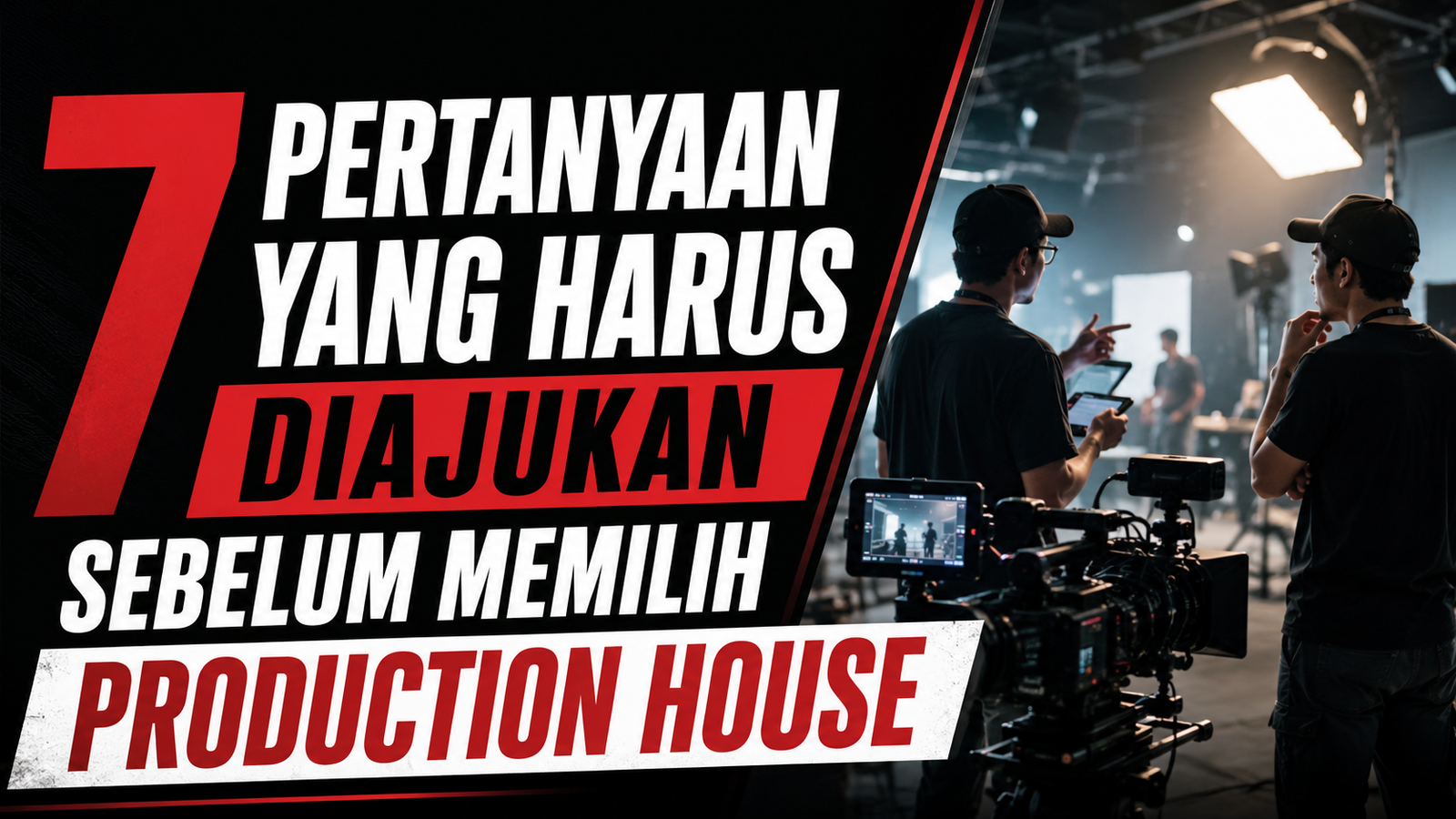7 Pertanyaan yang Harus Diajukan Sebelum Memilih Production House